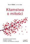 Kłamstwa o miłości. Jak przestać szukać miłości...