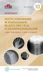 BONTRAGER. POZYCJONOWANIE W RADIOGRAFII KLASYCZNEJ DLA ELEKTRORADIOLOGÓW