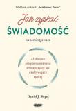 Jak zyskać świadomość. 21-dniowy program uważności