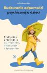 Budowanie odporności psychicznej u dzieci Praktyczny przewodnik dla rodziców, nauczycieli i terapeutów