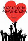 Kardiologia prewencyjna Wydanie II uzupełnione i rozszerzone