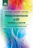 Relacja terapeutyczna w CBT Przewodnik dla klinicystów