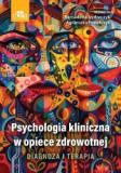Psychologia kliniczna w opiece zdrowotnej Diagnoza i terapia