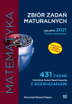 Matematyka Zbiór zadań maturalnych Lata 2010–2021. Poziom rozszerzony 431 zadań CKE z rozwiązaniami 