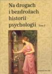 Na drogach i bezdrożach historii psychologii T.2