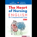 The Heart of Nursing English for Compassionate Care Part 1 The Heart of Nursing English for Compassionate Care Part 1