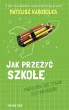 Jak przeżyć szkołę - Poradnik nie tylko dla rodziców