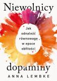 Niewolnicy dopaminy. Jak odnaleźć równowagę w epoce obfitości 