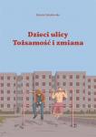 Dzieci Ulicy. Tożsamość i zmiana 