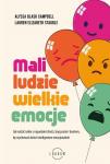 Mali ludzie - wielkie emocje Jak radzić sobie z napadami złości, kryzysami i buntem, by wychować dzieci inteligentne emocjonalnie