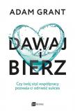 Dawaj i bierz Czy twój styl współpracy pozwala ci odnieść sukces