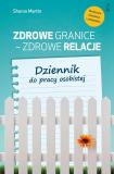 Zdrowe granice - zdrowe relacje Dziennik do pracy osobistej