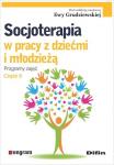 Socjoterapia w pracy z dziećmi i młodzieżą. Programy zajęć Część 6