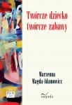 Twórcze dziecko - twórcze zabawy