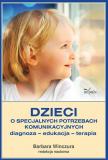 Dzieci o specjalnych potrzebach komunikacyjnych Diagnoza – edukacja – terapia