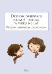 Dziennik obserwacji rozwoju dziecka w wieku 0–3 lat Wczesna interwencja logopedyczna