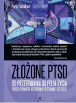 Złożone PTSD. Od przetrwania do pełni życia