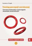 Trening percepcji wzrokowej Ćwiczenia doskonalące spostrzeganie stosunków przestrzennych Obiekty względem siebie Trening percepcji wzrokowej Część E