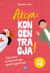 Akcja: Koncentracja! Ćwiczenia na koncentrację i spostrzegawczość klasy 1–3
