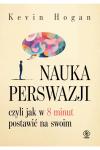 Nauka perswazji czyli jak w 8 minut postawić na swoim
