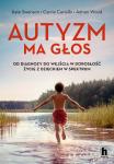 Autyzm ma głos Od diagnozy do wejścia w dorosłość - życie z dzieckiem w spektrum