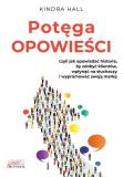 Potęga opowieści Czyli jak opowiadać historie by zdobyć klientów wpłynąć na słuchaczy i wypromować swoją markę