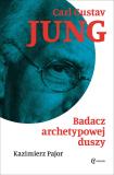 Carl Gustav Jung Badacz archetypowej duszy