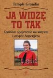 Ja widzę to tak Osobiste spojrzenie na autyzm i zespół Aspergera