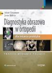 Diagnostyka obrazowa w ortopedii dla lekarza praktyka