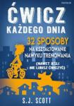Ćwicz każdego dnia. 32 sposoby na kształtowanie nawytku trenowania