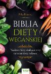 Biblia diety wegańskiej Naukowe fakty obalające mity na temat diety roślinnej