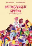 Dziewczyńskie sprawy. Przewodnik po dojrzewaniu