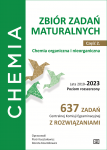 Chemia Zbiór zadań maturalnych. Część 2. Chemia nieorganiczna i organiczna. Lata 2010–2023. Poziom rozszerzony. 637 zadań CKE z rozwiązaniami.