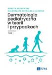 Dermatologia pediatryczna w teorii i przypadkach Tom 1