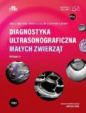 DIAGNOSTYKA ULTRASONOGRAFICZNA MAŁYCH ZWIERZĄT. TOM 1