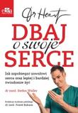 Dr Heart Dbaj o swoje serce Jak zapobiegać zawałowi serca oraz lepiej i bardziej świadomie żyć