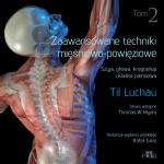 Zaawansowane techniki mięśniowo-powięziowe. Szyja, głowa, kręgosłup i klatka piersiowa. Tom 2