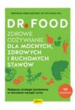 Dr Food. Zdrowe odżywianie dla mocnych, zdrowych i ruchomych stawów