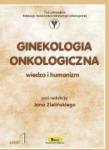 Ginekologia onkologiczna. Wiedza i humanizm cz.1