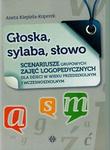 Głoska sylaba słowo Scenariusze grupowych zajęć logopedycznych dla dzieci w wieku przedszkolnym i wczesnoszkolnym