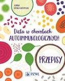 Dieta w chorobach autoimmunologicznych Przepisy