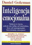 Inteligencja emocjonalna. Sukces w życiu zależy nie tylko od intelektu, lecz od umiejętnpości kierowania emocjami.