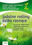 Jadalne rośliny dziko rosnące Lecznicze właściwości i składniki odżywcze 200 gatunków polskich roślin