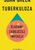 Tuberkuloza. Śladami zabójczej infekcji