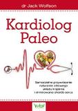 Kardiolog Paleo Samodzielne przywrócenie naturalnie zdrowego układu krążenia i eliminowanie chorób serca