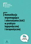 Komunikacja wspomagająca i alternatywna (AAC) w praktyce logopedycznej i terapeutycznej