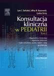 Konsultacja kliniczna w pediatrii. Tom 1