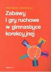 Zabawy i gry ruchowe w gimnastyce korekcyjnej