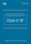 KRYTERIA DIAGNOSTYCZNE ZABURZEŃ PSYCHICZNYCH DSM-5-TR