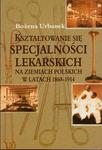 Kształtowanie się specjalności lekarskich na ziemiach polskich w latach 1860-1914